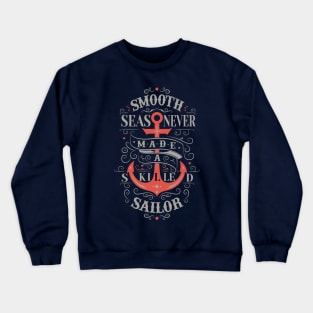 Smooth seas never made a skilled sailor Crewneck Sweatshirt